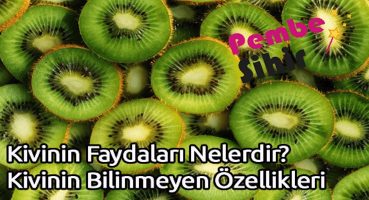Kivinin Faydaları Nelerdir