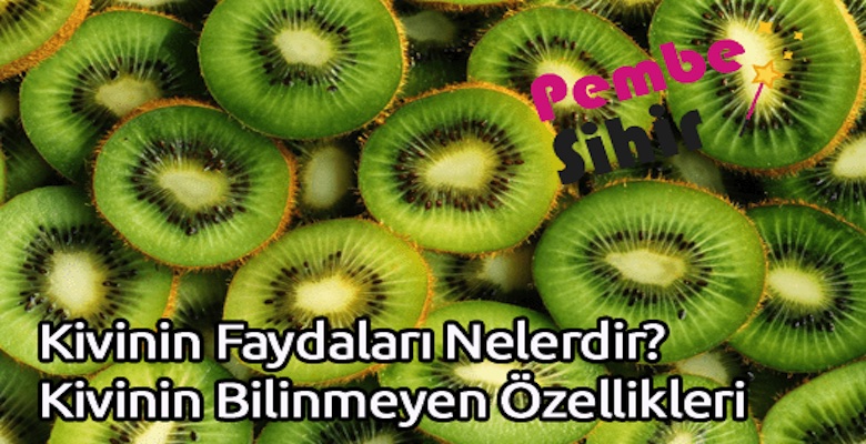 Kivinin Faydaları Nelerdir