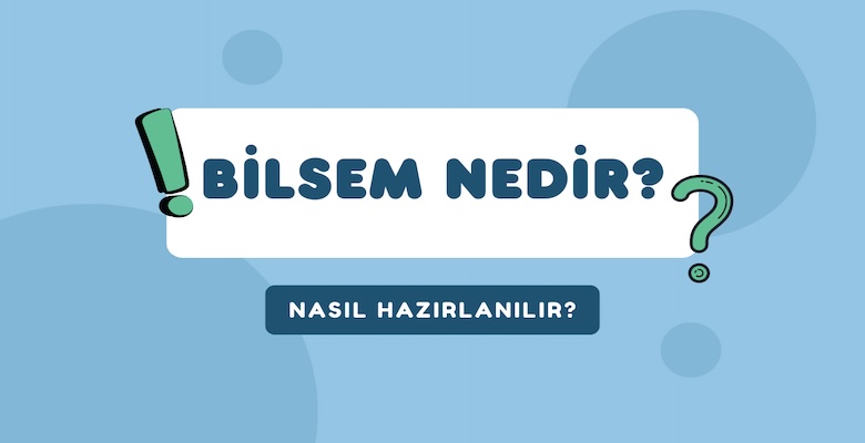 BİLSEM Rehberi: Tanımı & Hazırlık İpuçları