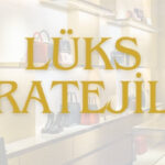 Lüks Markalarda Satış Sanatı: Algı, Deneyim ve Bağlantı