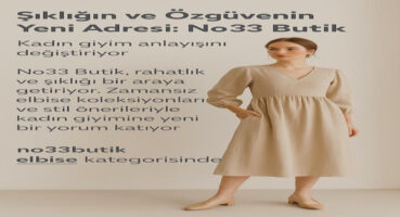 Şıklığın ve Özgüvenin Yeni Adresi: No33 Butik, Kadın Giyim Anlayışını Değiştiriyor