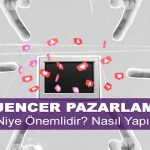 Infleuncer Pazarlama Nedir? Niye Önemlidir? Influencer Pazarlama Nasıl Yapılır?