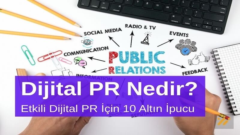 Dijital PR Nedir? Etkili Dijital PR İçin 10 Altın İpucu