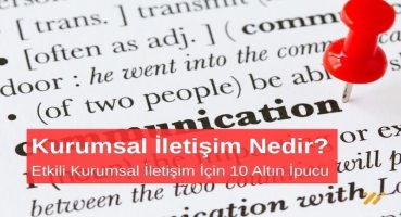 Kurumsal İletişim Nedir? Etkili Kurumsal İletişim İçin 10 Altın İpucu