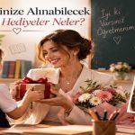 Öğretmeninize Alınabilecek En Güzel Hediyeler Neler?